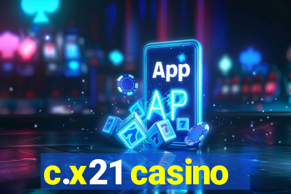 c.x21 casino